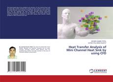 Copertina di Heat Transfer Analysis of Mini Channel Heat Sink by using CFD