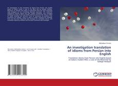 Copertina di An investigation translation of idioms from Persian into English