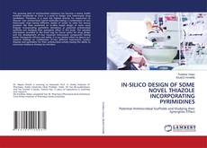 Buchcover von IN-SILICO DESIGN OF SOME NOVEL THIAZOLE INCORPORATING PYRIMIDINES