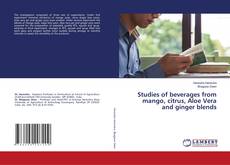 Copertina di Studies of beverages from mango, citrus, Aloe Vera and ginger blends