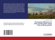 Copertina di Increasing efficiency of solar power plant using mist cooling system