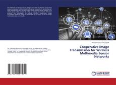 Copertina di Cooperative Image Transmission for Wireless Multimedia Sensor Networks