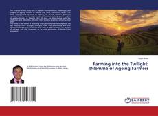 Copertina di Farming into the Twilight: Dilemma of Ageing Farmers