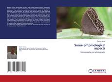 Copertina di Some entomological aspects
