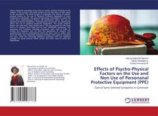 Copertina di Effects of Psycho-Physical Factors on the Use and Non Use of Personanal Protective Equipment (PPE)