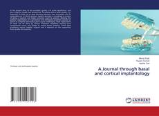 Copertina di A Journal through basal and cortical implantology