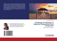 Copertina di Challenge of Ideology in Regional Cooperation and Integration