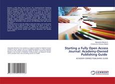 Copertina di Starting a Fully Open Access Journal: Academy-Owned Publishing Guide