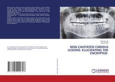 Buchcover von NON CAVITATED CARIOUS LESIONS: ELUCIDATING THE ENCRYPTED