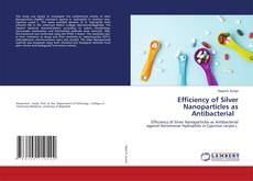Buchcover von Efficiency of Silver Nanoparticles as Antibacterial