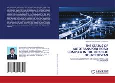Copertina di THE STATUS OF AUTOTRANSPORT ROAD COMPLEX IN THE REPUBLIC OF UZBEKISTAN