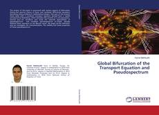 Copertina di Global Bifurcation of the Transport Equation and Pseudospectrum