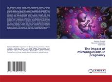 Copertina di The impact of microorganisms in pregnancy