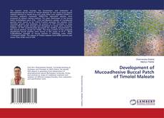 Buchcover von Development of Mucoadhesive Buccal Patch of Timolol Maleate