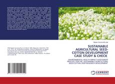 Copertina di SUSTAINABLE AGRICULTURAL SEED-COTTON DEVELOPMENT CASE STUDY & CHECK