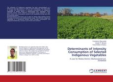 Copertina di Determinants of Intensity Consumption of Selected Indigenous Vegetables