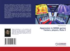 Aggression in MOBA games Factors, players, Dota 2 kitap kapağı