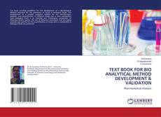 Copertina di TEXT BOOK FOR BIO ANALYTICAL METHOD DEVELOPMENT & VALIDATION