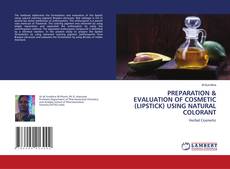 Copertina di PREPARATION & EVALUATION OF COSMETIC (LIPSTICK) USING NATURAL COLORANT