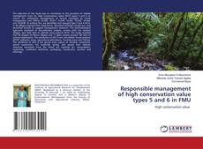 Copertina di Responsible management of high conservation value types 5 and 6 in FMU