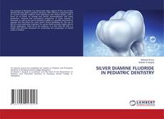 Buchcover von SILVER DIAMINE FLUORIDE IN PEDIATRIC DENTISTRY