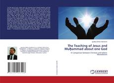 Copertina di The Teaching of Jesus and Muḥammad about one God