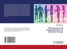 Copertina di The process and implementation of strategic change