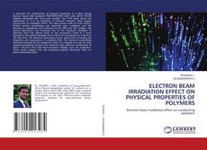 Copertina di ELECTRON BEAM IRRADIATION EFFECT ON PHYSICAL PROPERTIES OF POLYMERS