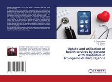 Copertina di Uptake and utilization of health services by persons with disabilities in Ntungamo district, Uganda