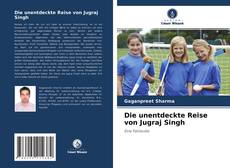 Portada del libro de Die unentdeckte Reise von Jugraj Singh