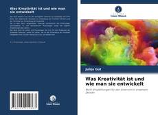 Was Kreativität ist und wie man sie entwickelt kitap kapağı