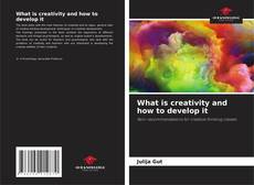 What is creativity and how to develop it的封面