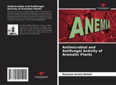 Antimicrobial and Antifungal Activity of Aromatic Plants的封面