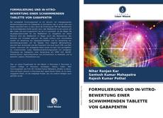 Buchcover von FORMULIERUNG UND IN-VITRO-BEWERTUNG EINER SCHWIMMENDEN TABLETTE VON GABAPENTIN