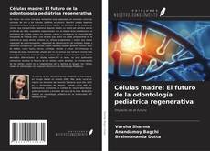 Buchcover von Células madre: El futuro de la odontología pediátrica regenerativa