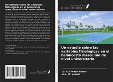 Capa do livro de Un estudio sobre las variables fisiológicas en el baloncesto masculino de nivel universitario 