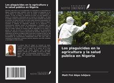 Couverture de Los plaguicidas en la agricultura y la salud pública en Nigeria