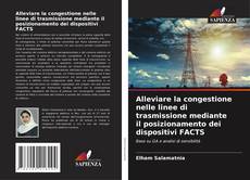 Copertina di Alleviare la congestione nelle linee di trasmissione mediante il posizionamento dei dispositivi FACTS
