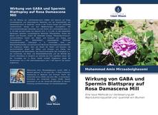 Couverture de Wirkung von GABA und Spermin Blattspray auf Rosa Damascena Mill