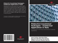 PAAm/CA Crosslinked Hydrogels - Subdermal Application in Rats的封面