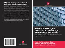 Buchcover von PAAm/CA Hidrogéis Crosslinked - Aplicação Subdérmica em Ratos
