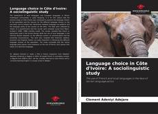 Language choice in Côte d'Ivoire: A sociolinguistic study的封面