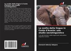 Copertina di La scelta della lingua in Costa d'Avorio: uno studio sociolinguistico