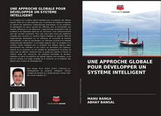 UNE APPROCHE GLOBALE POUR DÉVELOPPER UN SYSTÈME INTELLIGENT的封面