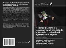 Modelos de dominio temporal en el análisis de la tasa de criminalidad agregada en Nigeria kitap kapağı