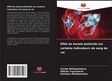 Capa do livro de Effet du karaté pesticide sur certains indicateurs de sang de rat 