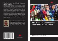 The Moroccan Traditional Costume (1912 - 2012)的封面