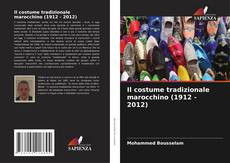 Buchcover von Il costume tradizionale marocchino (1912 - 2012)