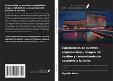 Experiencias en eventos empresariales, imagen del destino y comportamiento posterior a la visita kitap kapağı
