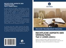 Bookcover of RECHTLICHE ASPEKTE DER VERWALTUNG Teil 2 (2005-2021)